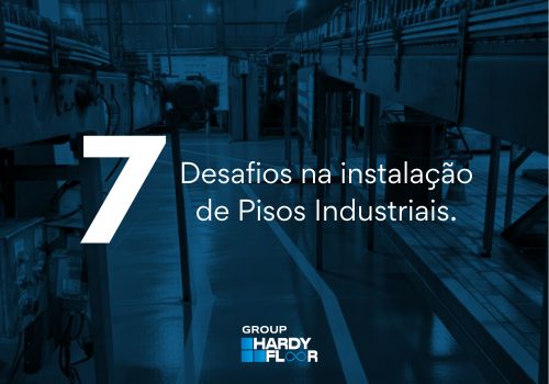 Conheça 7 desafios na instalação de pisos industriais